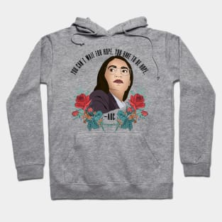 You Can't Wait For Hope AOC Hoodie